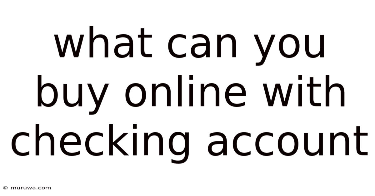 What Can You Buy Online With Checking Account What Can You Buy Online With Checking Account
