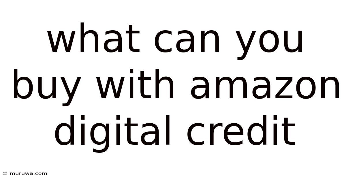 What Can You Buy With Amazon Digital Credit What Can You Buy With Amazon Digital Credit