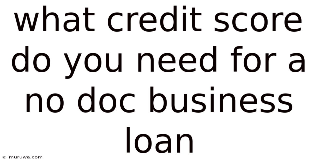 What Credit Score Do You Need For A No Doc Business Loan