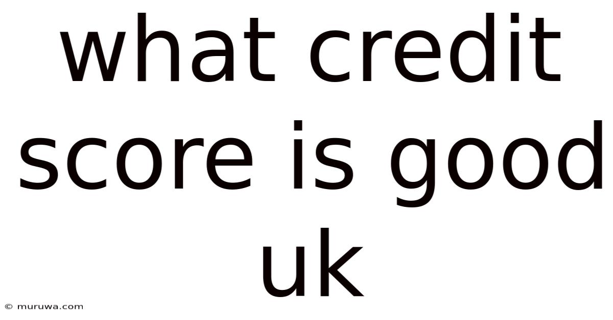 What Credit Score Is Good Uk What Credit Score Is Good Uk