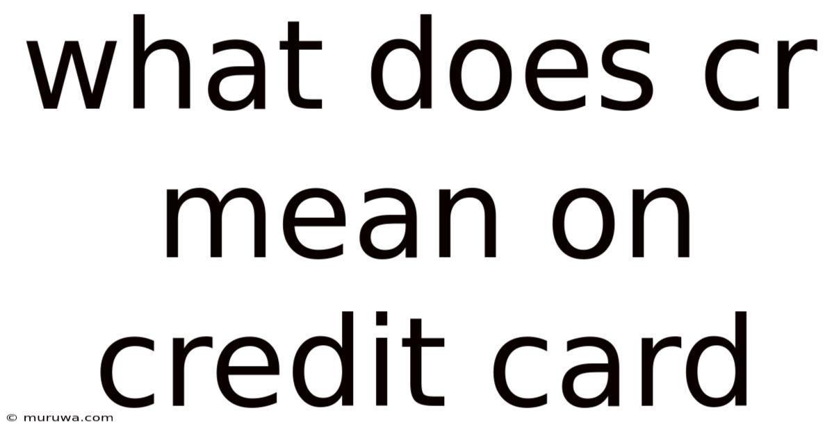 What Does Cr Mean On Credit Card What Does Cr Mean On Credit Card