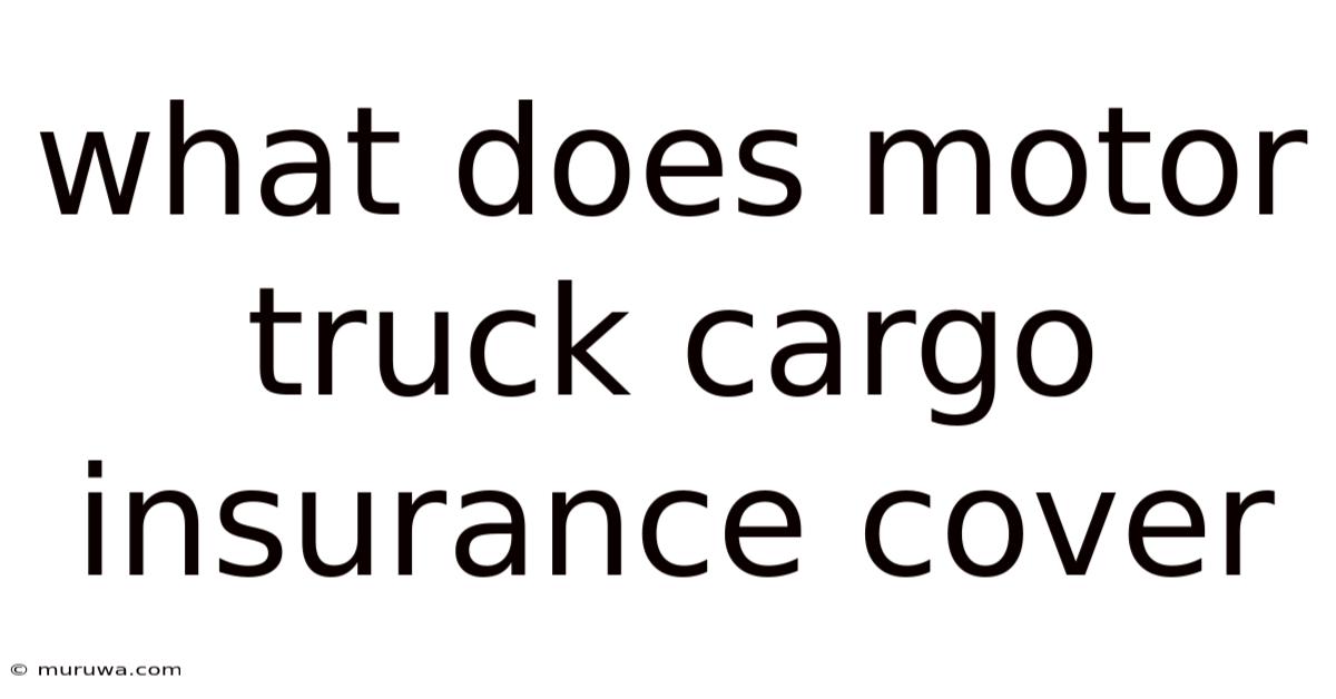 What Does Motor Truck Cargo Insurance Cover What Does Motor Truck Cargo Insurance Cover