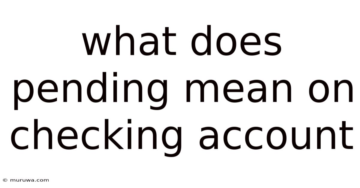 What Does Pending Mean On Checking Account What Does Pending Mean On Checking Account