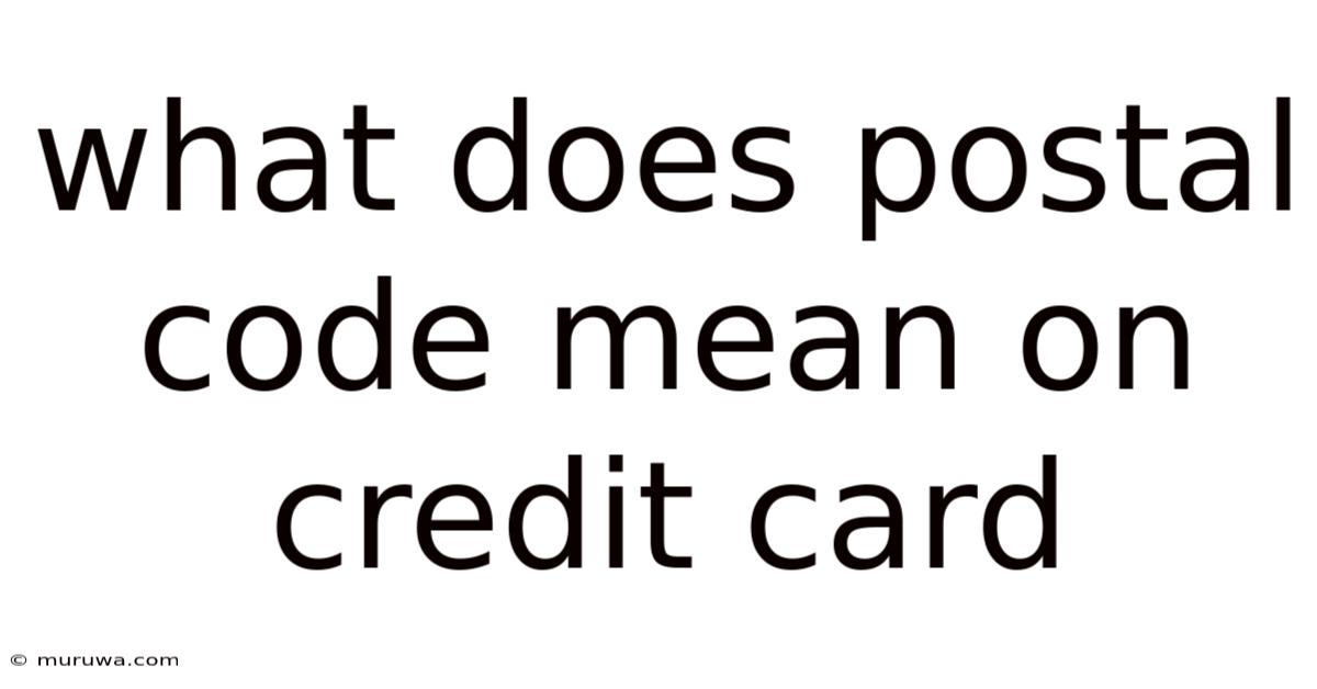 What Does Postal Code Mean On Credit Card What Does Postal Code Mean On Credit Card