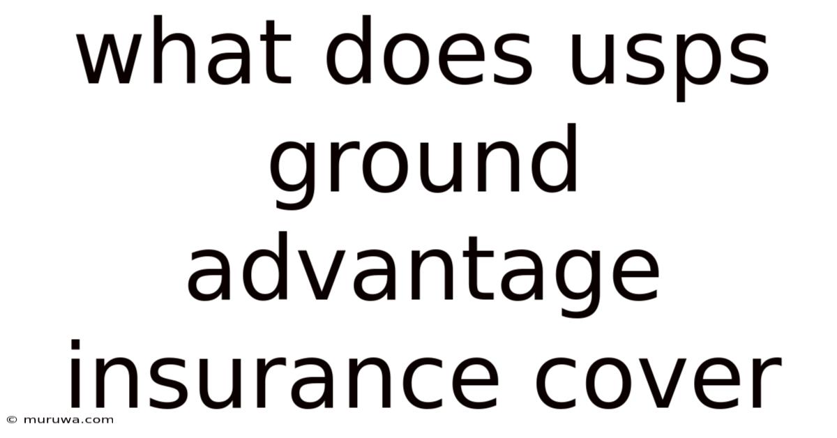 What Does Usps Ground Advantage Insurance Cover What Does Usps Ground Advantage Insurance Cover
