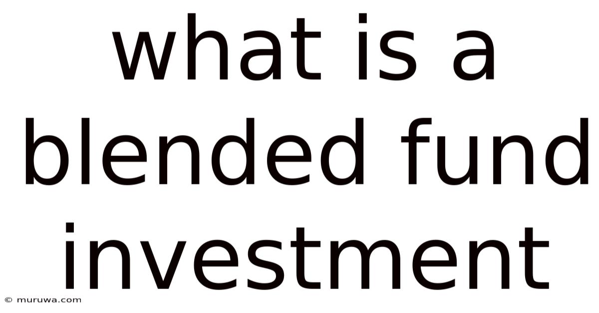 What Is A Blended Fund Investment