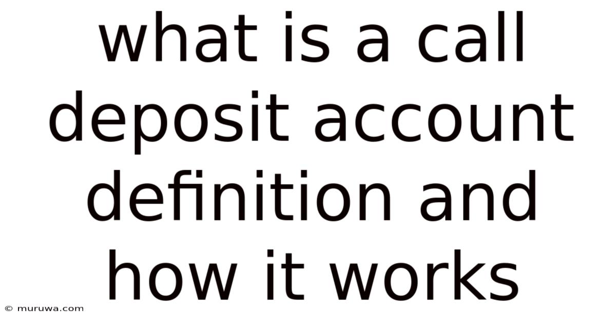 What Is A Call Deposit Account Definition And How It Works What Is A Call Deposit Account Definition And How It Works