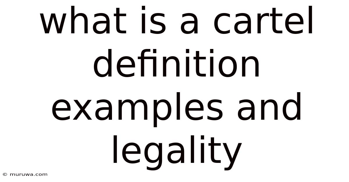 What Is A Cartel Definition Examples And Legality What Is A Cartel Definition Examples And Legality