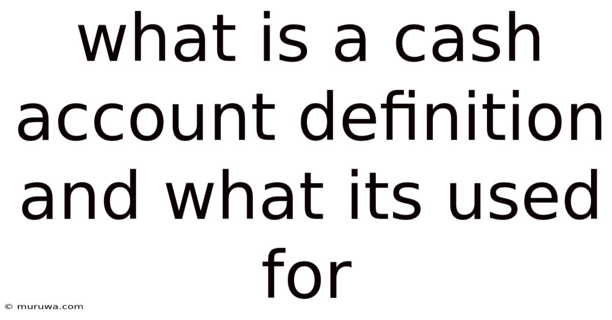 What Is A Cash Account Definition And What Its Used For What Is A Cash Account Definition And What Its Used For