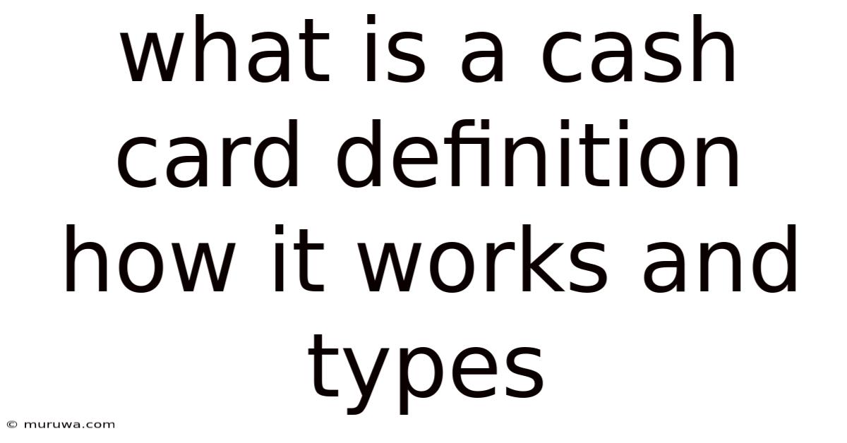 What Is A Cash Card Definition How It Works And Types What Is A Cash Card Definition How It Works And Types