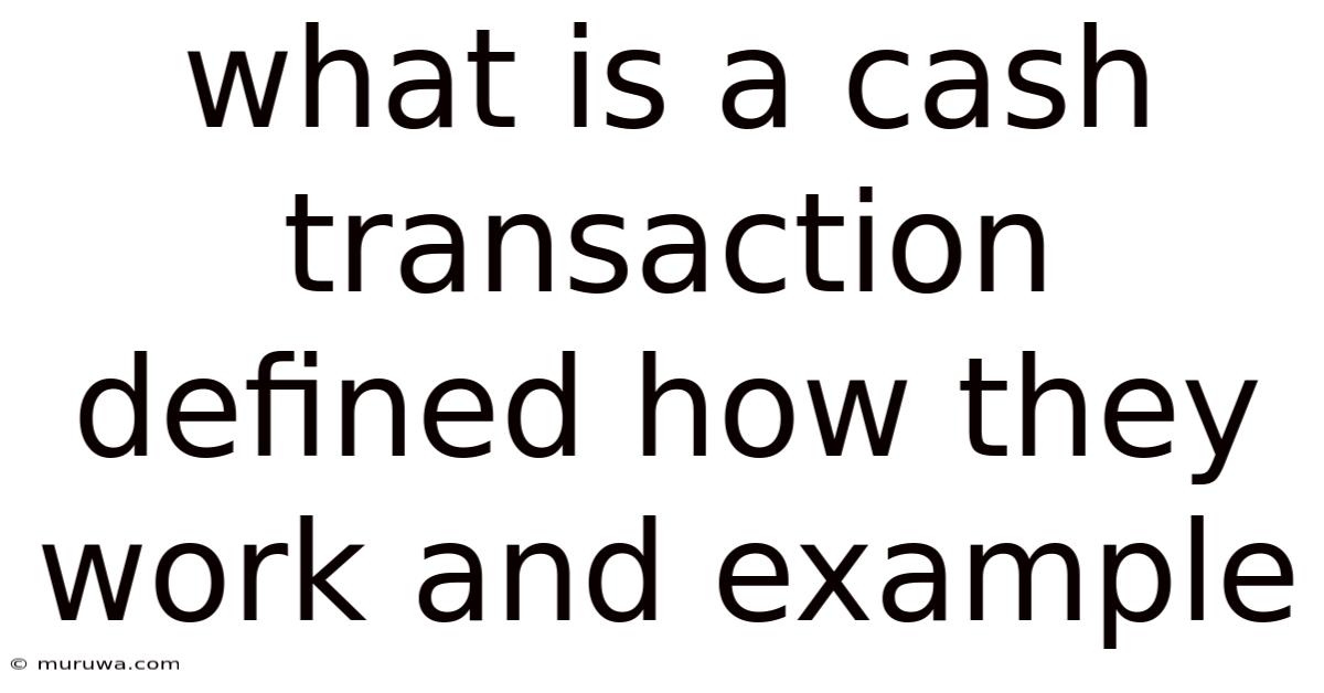 What Is A Cash Transaction Defined How They Work And Example What Is A Cash Transaction Defined How They Work And Example