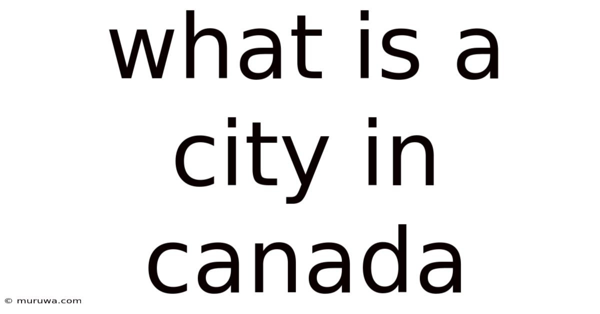 What Is A City In Canada
