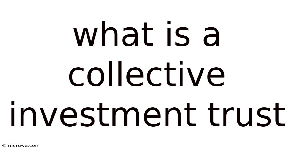 What Is A Collective Investment Trust What Is A Collective Investment Trust