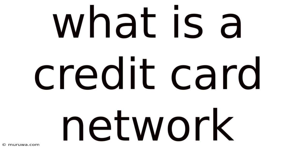 What Is A Credit Card Network What Is A Credit Card Network