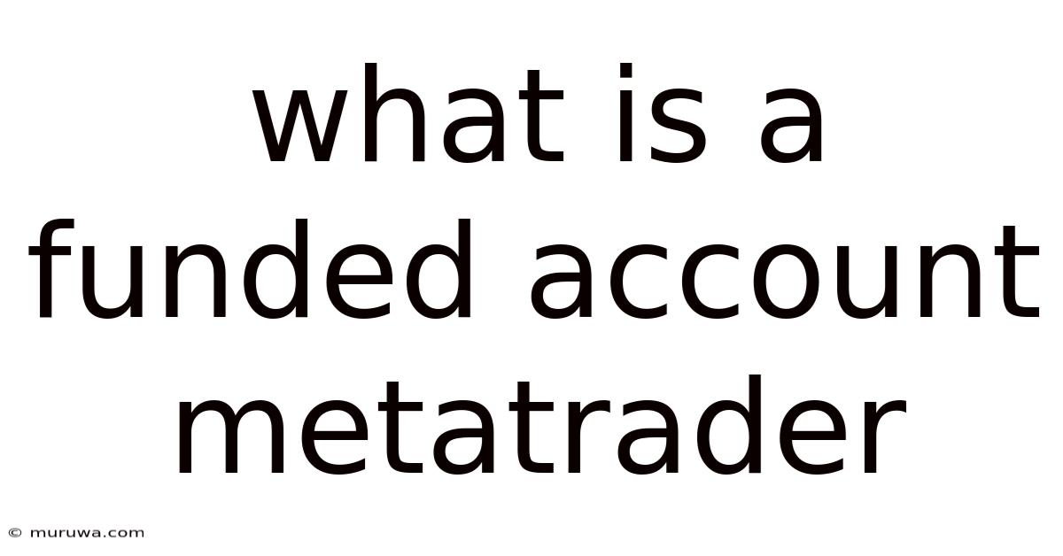 What Is A Funded Account Metatrader
