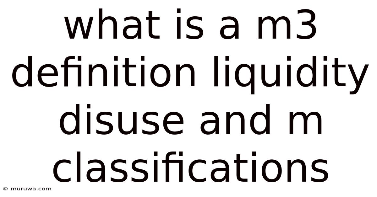 What Is A M3 Definition Liquidity Disuse And M Classifications What Is A M3 Definition Liquidity Disuse And M Classifications