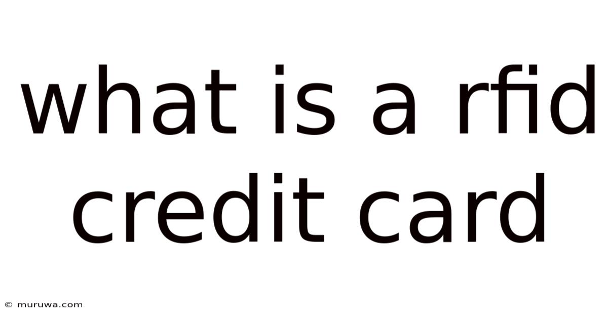 What Is A Rfid Credit Card What Is A Rfid Credit Card