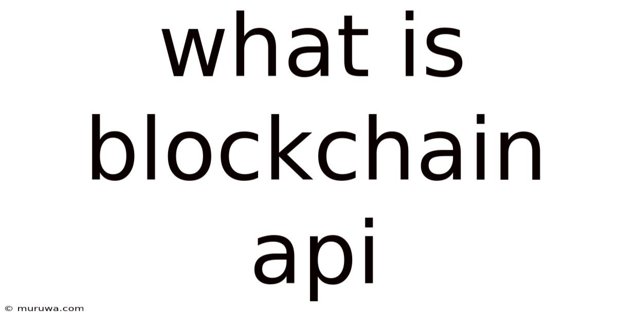 What Is Blockchain Api What Is Blockchain Api