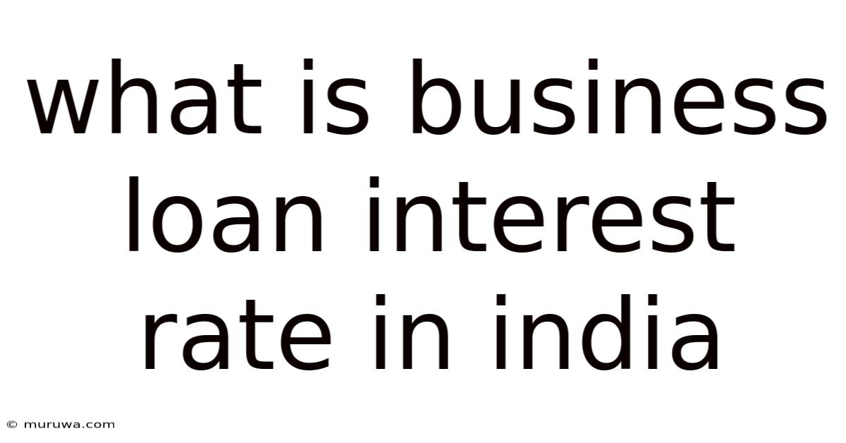 What Is Business Loan Interest Rate In India What Is Business Loan Interest Rate In India