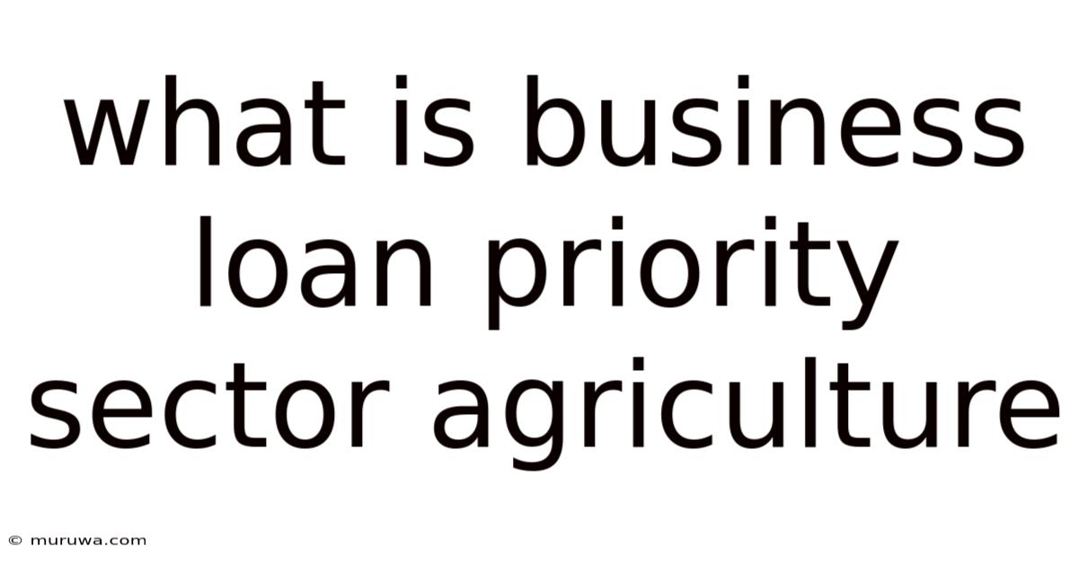 What Is Business Loan Priority Sector Agriculture What Is Business Loan Priority Sector Agriculture