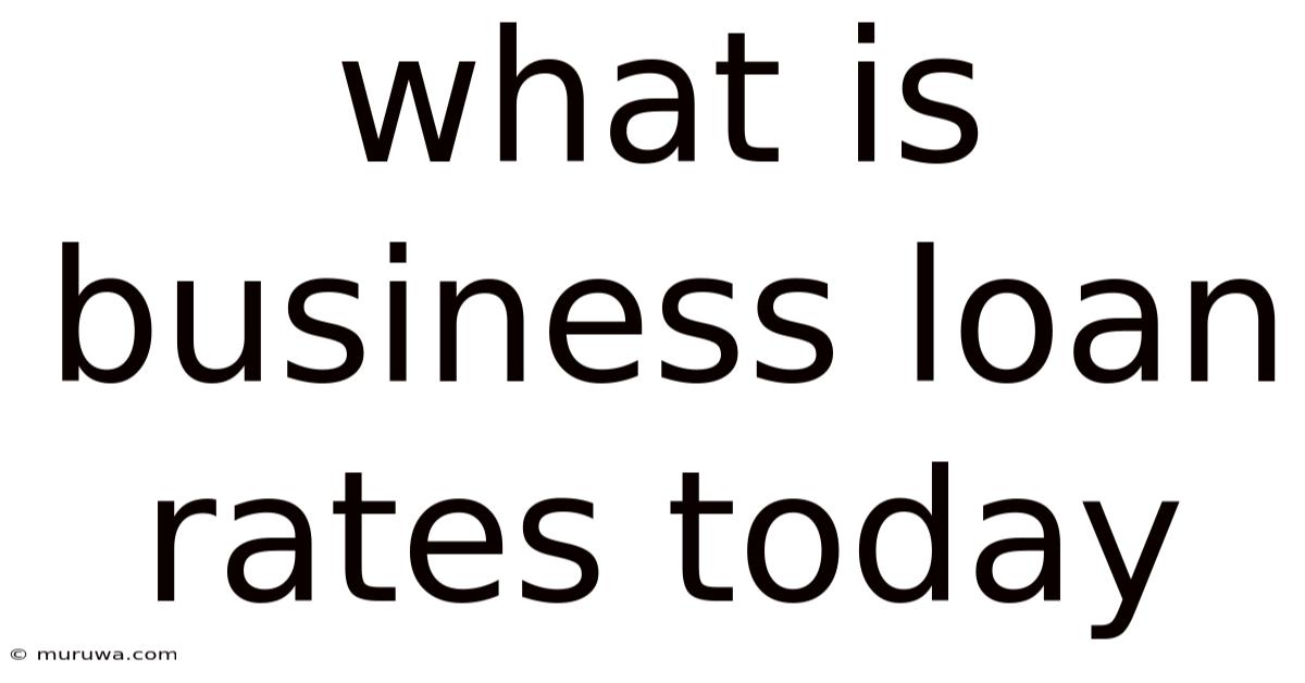What Is Business Loan Rates Today What Is Business Loan Rates Today