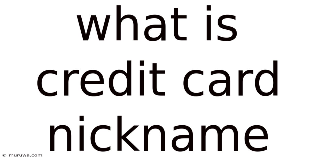 What Is Credit Card Nickname What Is Credit Card Nickname