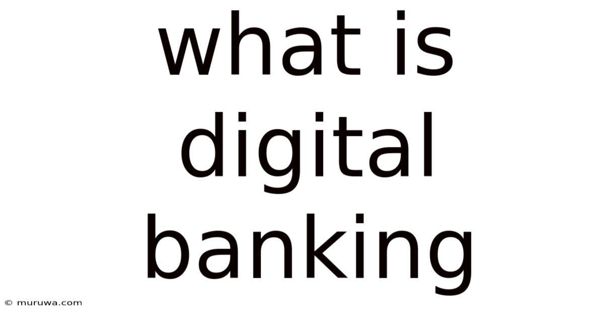 What Is Digital Banking