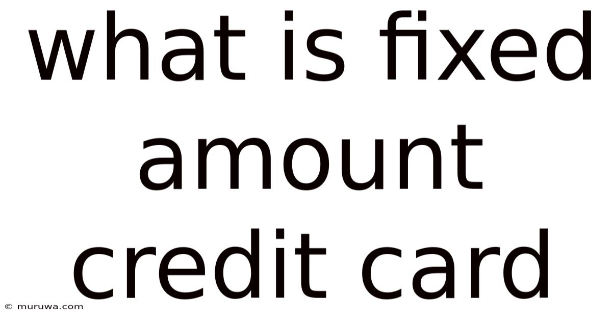 What Is Fixed Amount Credit Card What Is Fixed Amount Credit Card