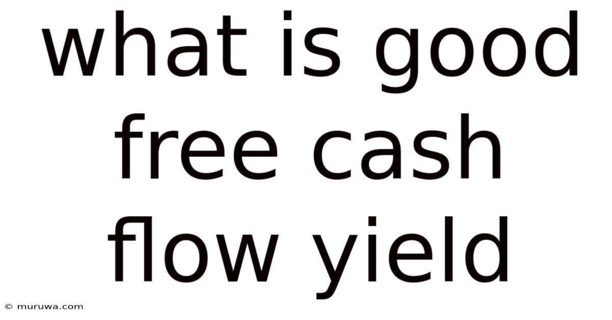 What Is Good Free Cash Flow Yield