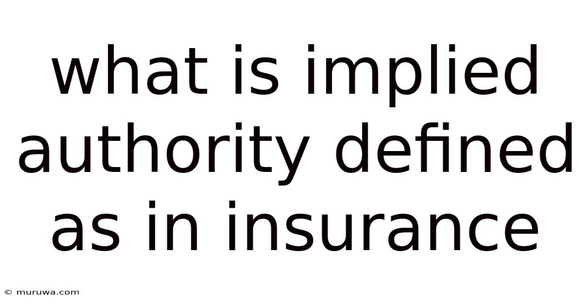 What Is Implied Authority Defined As In Insurance