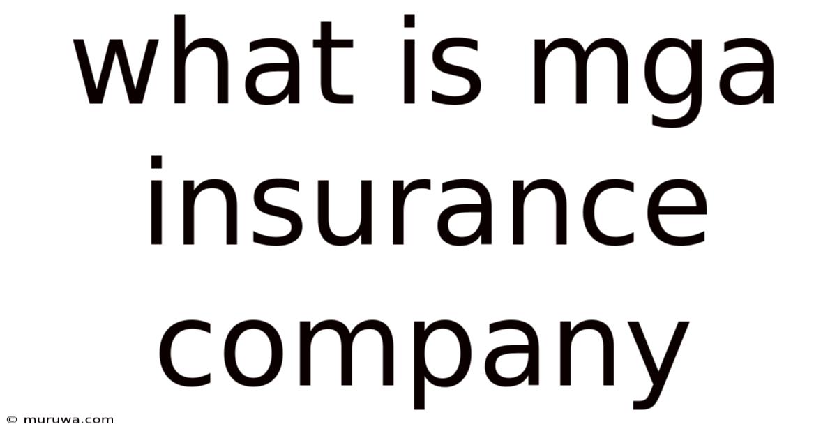 What Is Mga Insurance Company What Is Mga Insurance Company