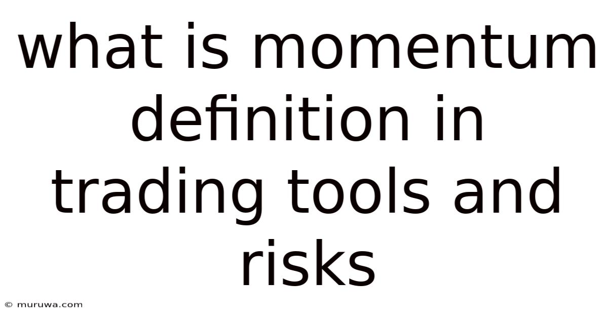 What Is Momentum Definition In Trading Tools And Risks What Is Momentum Definition In Trading Tools And Risks