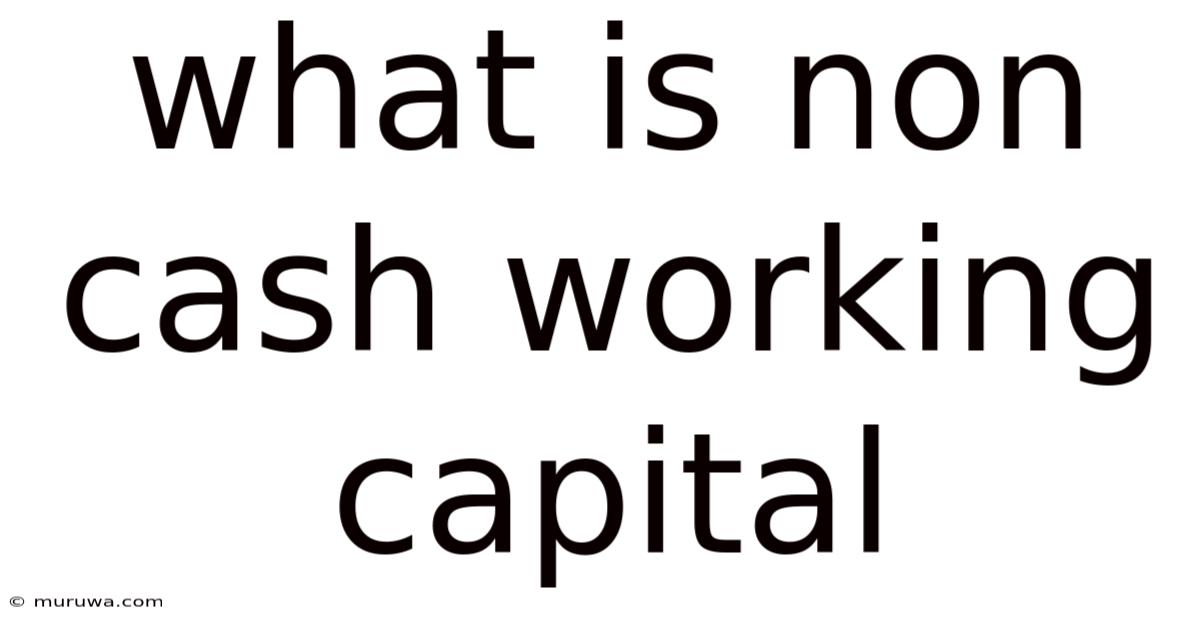 What Is Non Cash Working Capital