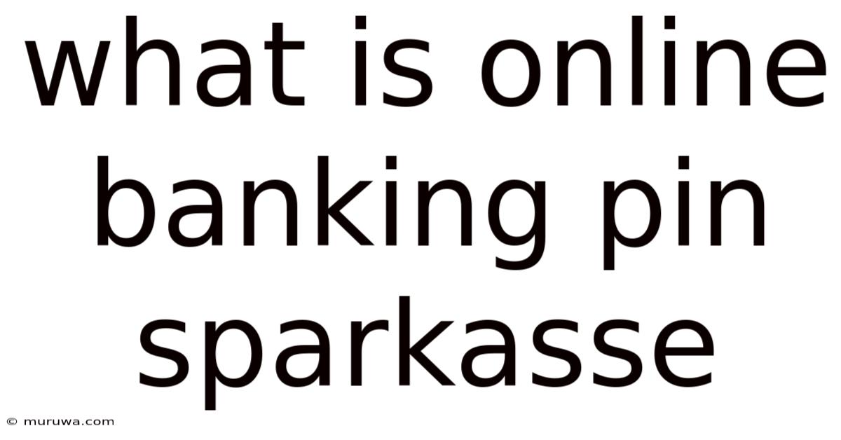 What Is Online Banking Pin Sparkasse