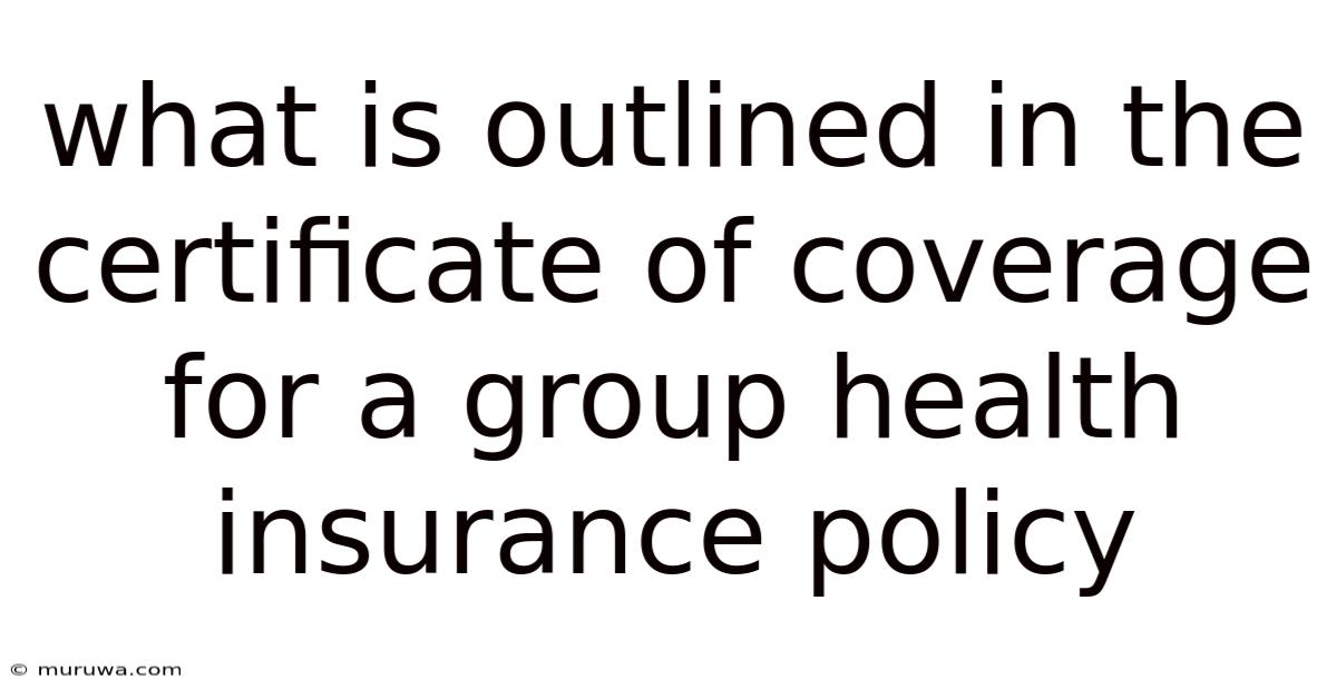 What Is Outlined In The Certificate Of Coverage For A Group Health Insurance Policy