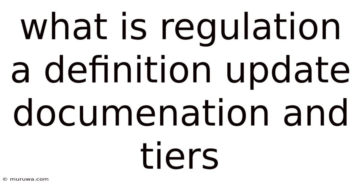 What Is Regulation A Definition Update Documenation And Tiers What Is Regulation A Definition Update Documenation And Tiers