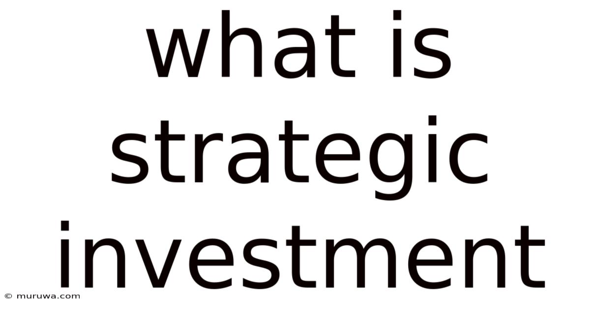 What Is Strategic Investment