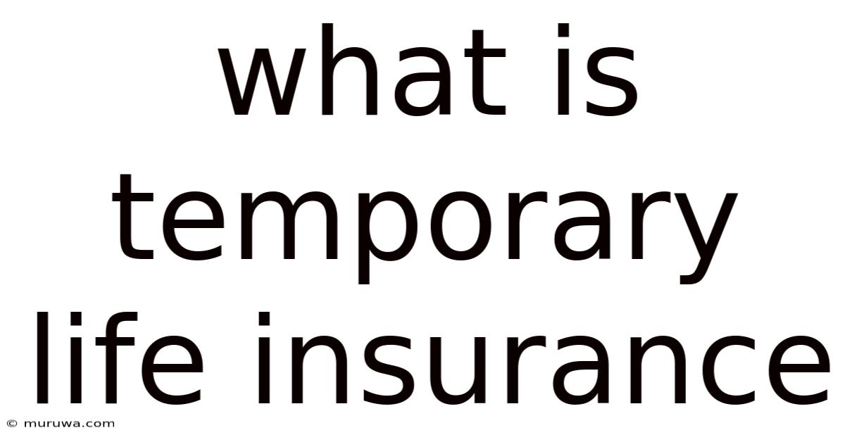 What Is Temporary Life Insurance