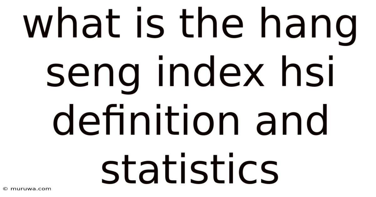 What Is The Hang Seng Index Hsi Definition And Statistics What Is The Hang Seng Index Hsi Definition And Statistics