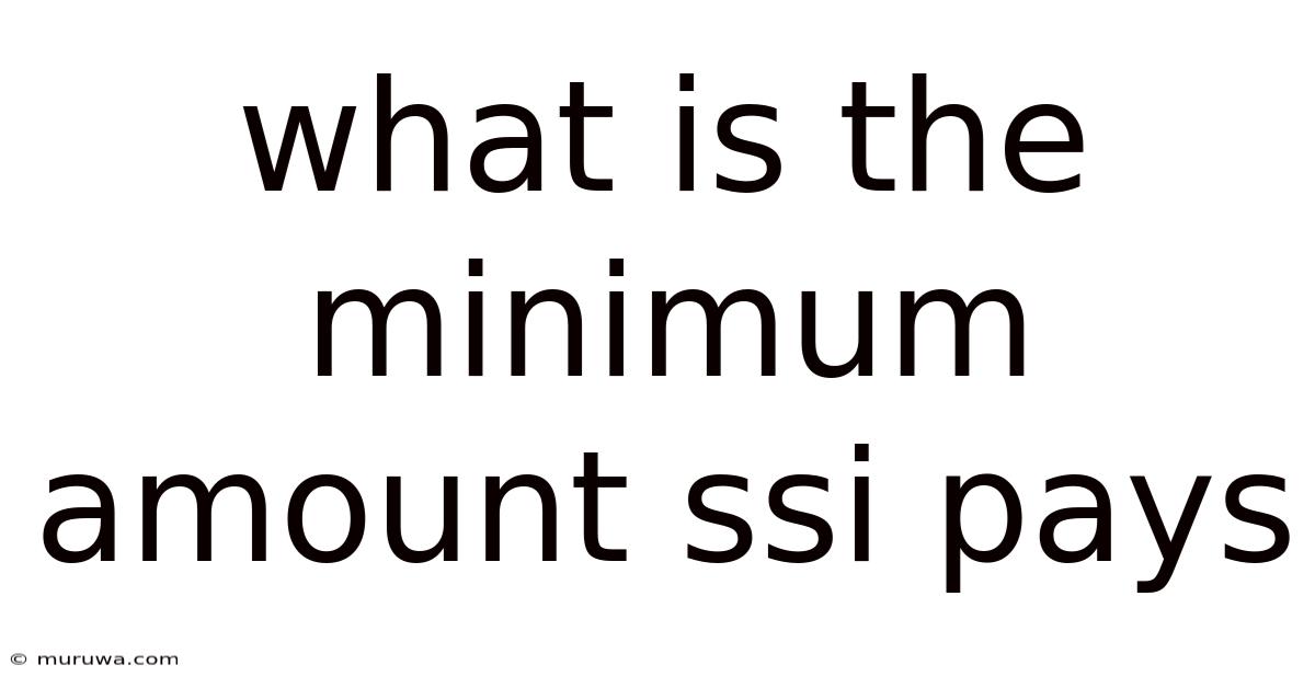 What Is The Minimum Amount Ssi Pays
