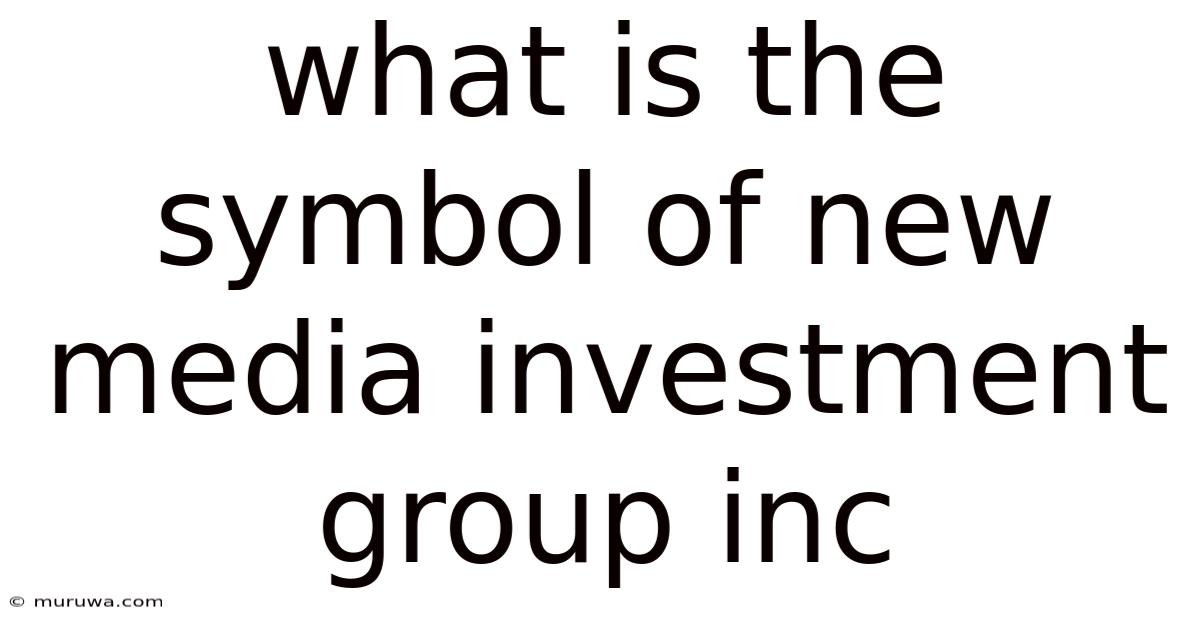 What Is The Symbol Of New Media Investment Group Inc What Is The Symbol Of New Media Investment Group Inc