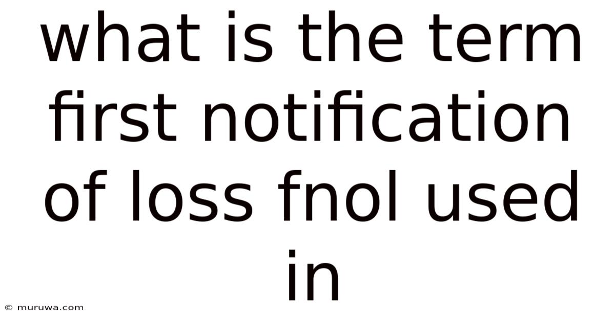 What Is The Term First Notification Of Loss Fnol Used In