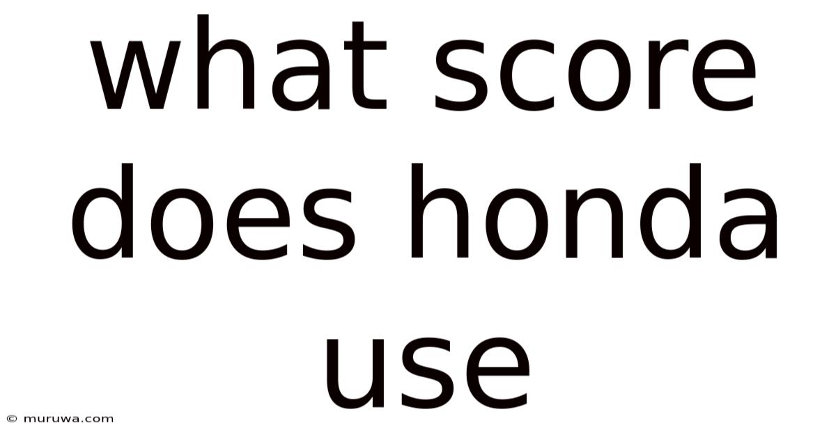 What Score Does Honda Use