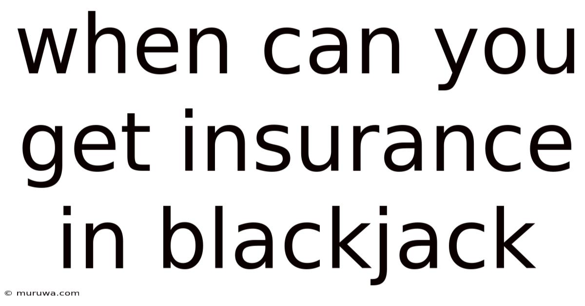 When Can You Get Insurance In Blackjack