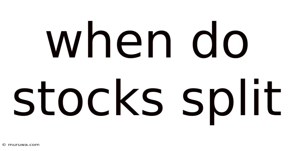 When Do Stocks Split When Do Stocks Split