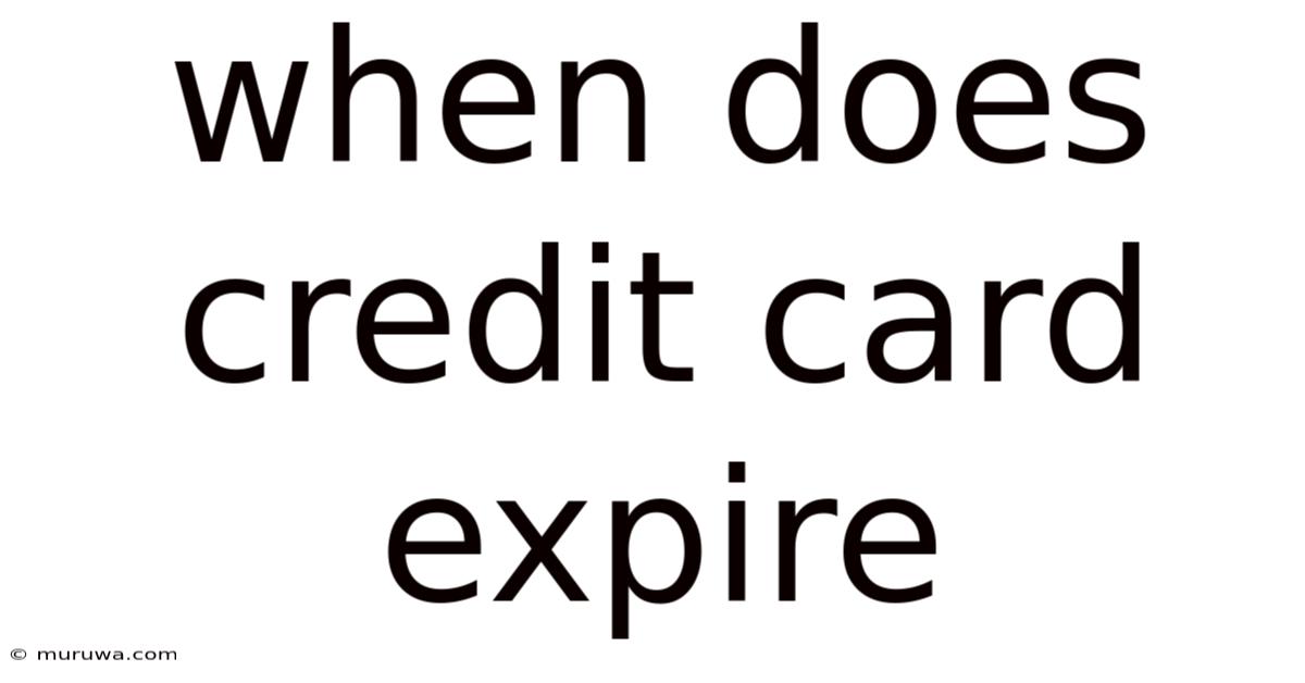 When Does Credit Card Expire When Does Credit Card Expire