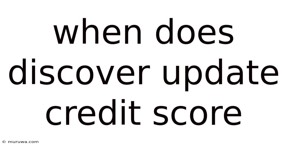 When Does Discover Update Credit Score When Does Discover Update Credit Score