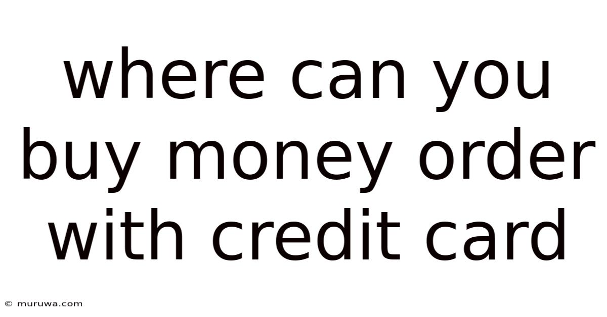 Where Can You Buy Money Order With Credit Card Where Can You Buy Money Order With Credit Card