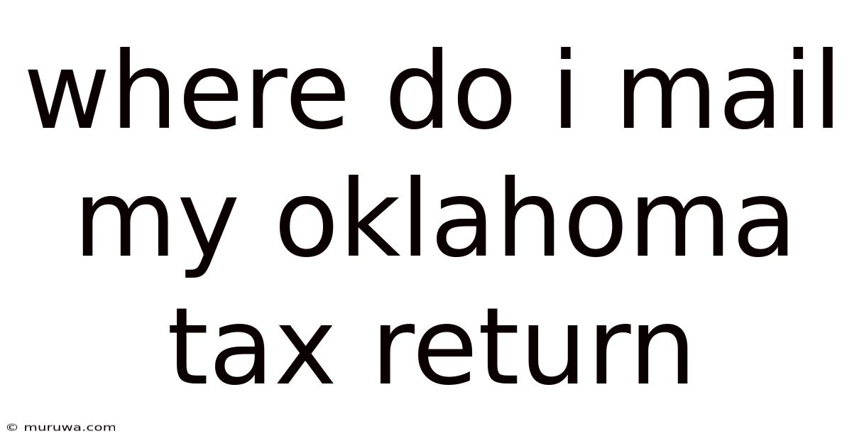 Where Do I Mail My Oklahoma Tax Return Where Do I Mail My Oklahoma Tax Return