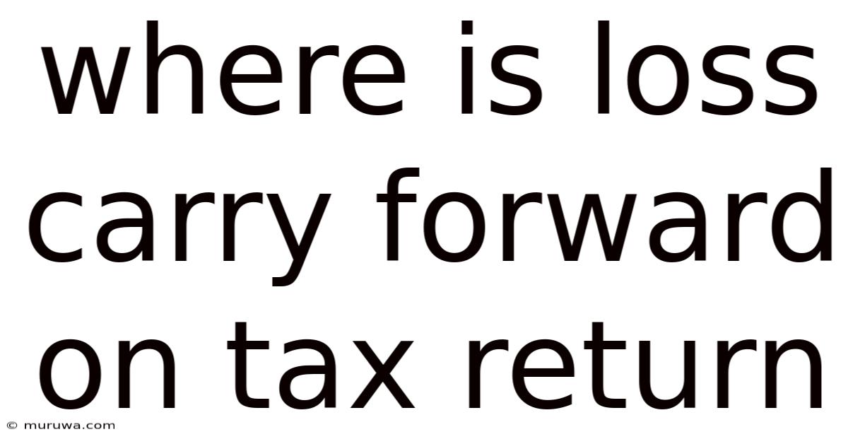 Where Is Loss Carry Forward On Tax Return Where Is Loss Carry Forward On Tax Return